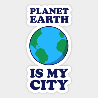 Planet Earth Is My City Sticker